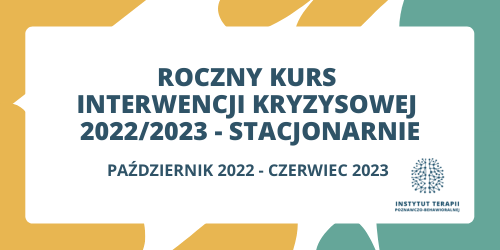 Roczny Kurs Interwencji Kryzysowej 2022/2023 w podejściu poznawczo-behawioralnym i humanistycznym