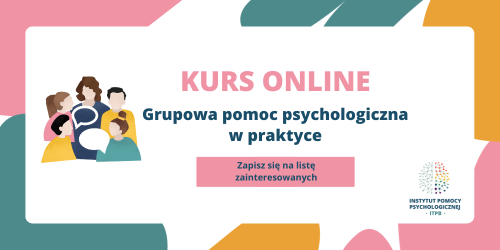Kurs online „Grupowa pomoc psychologiczna w praktyce”