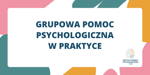 Grupowa pomoc psychologiczna w praktyce - kurs online