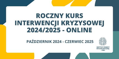 Roczny Kurs Interwencji Kryzysowej 2024/2025 ONLINE