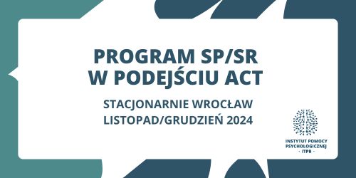 Program Pracy własnej Self Practice / Self Reflection (SP/SR) w podejściu akceptacji i zaangażowania